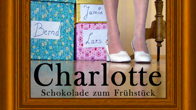 BühneLE: Charlotte - Schokolade zum Frühstück