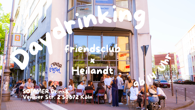 FRIENDSCLUB X HEILANDT | Daydrinking