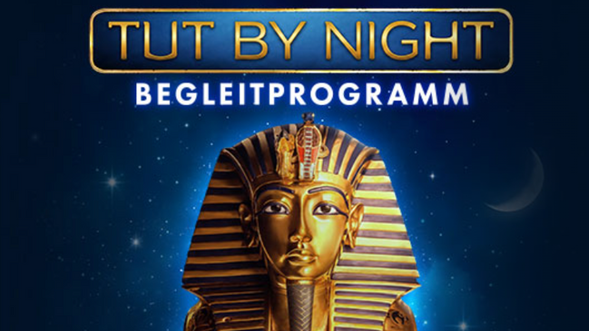 TUT BY NIGHT – Das exklusive Begleitprogramm zur Ausstellung „Tutanchamun: Ein immersives Abenteuer“