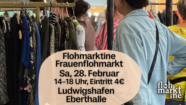 Flohmarktine Frauenflohmarkt / Mädchenflohmarkt!😍 Sa, 28. Februar Ludwigshafen Eberthalle