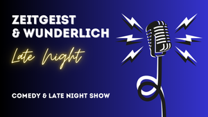 Zeitgeist & Wunderlich Late Night | Comedy & Late Night Show