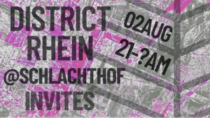 DISTRICT RHEIN @SCHLACHTHOF INVITES