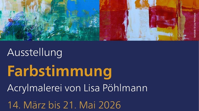 Ausstellung: Farbstimmung – Acrylmalerei von Lisa Pöhlmann 14. März bis 21. Mai 2026