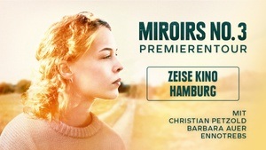 MIROIRS NO. 3 Kino-Premiere im Zeise Kino mit Regie & Cast