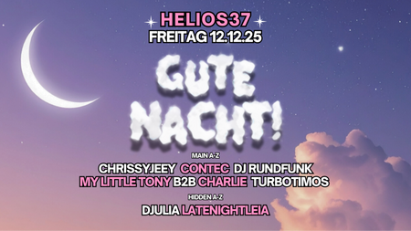 GUTE NACHT! mit Chrissyjeey & Contec im Helios37