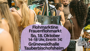 Flohmarktine Frauenflohmarkt / Mädchenflohmarkt!😍 So, 18. Oktober Tauberbischofsheim Grünewaldhalle