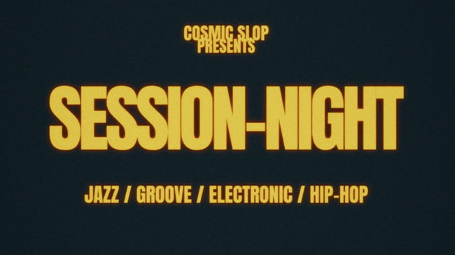 COSMIC SLOP SESSION-NIGHT