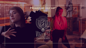 VOGELNEST UNPLUGGED m/ La Ila & LYYLA