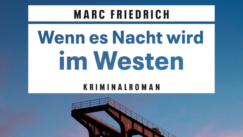 Marc Friedrich • Wenn es Nacht wird im Westen
