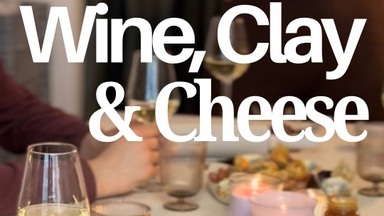 Wine, Clay & Cheese