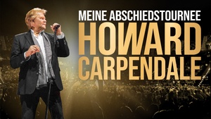 Howard Carpendale I MEINE ABSCHIEDSTOURNEE - Live 2026