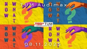 TEDxTUM 2025 - Now What?