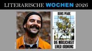 Denis Pfabe liest aus: Die Möglichkeit einer Ordnung - Literarische Wochen 2026