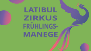 LATIBUL ZIRKUS FRÜHLINGSMANEGE