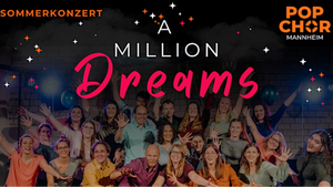 Sommerkonzert “A Million Dreams” des Popchor Mannheim