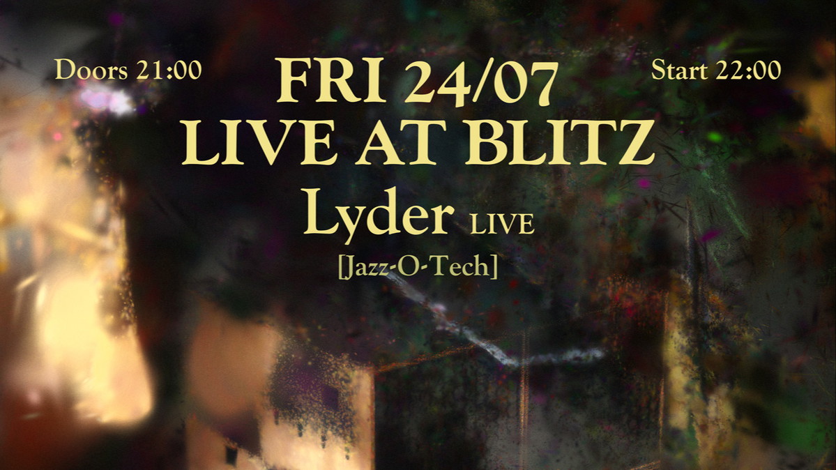 LIVE AT BLITZ with Lyder [Doors 21:00 / Start 22:00]