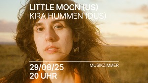 Little Moon (US), Kira Hummen (DUS) // MUSIKZIMMER