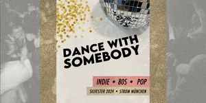 Dance With Somebody! • Indie, 80s, Pop • Silvester '24 • Strom München