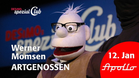 Werner Momsen • Artgenossen • Besonderheiten aus der Puppenwelt live in DESiMOs spezial Club im Apollo