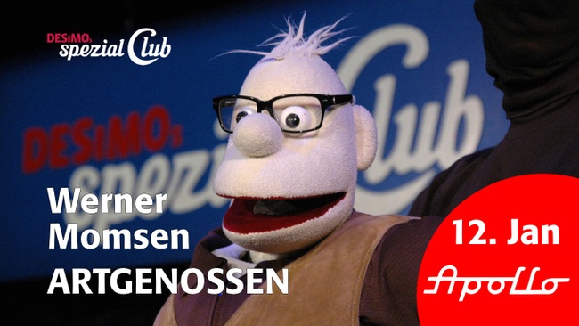 Werner Momsen • Artgenossen • Besonderheiten aus der Puppenwelt live in DESiMOs spezial Club im Apollo