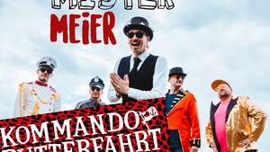 Kommando Butterfahrt + Mister Meier