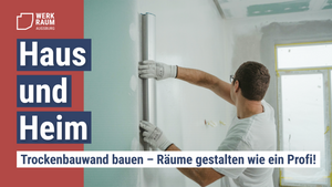 Trockenbauwand bauen – Räume gestalten wie ein Profi!