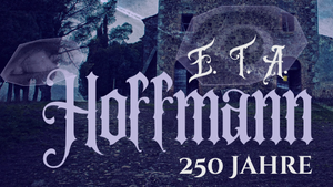 Schauerliteratur in schaurigen Zeiten. Anlässlich des 250. Geburtstags von E.T.A. Hoffmann