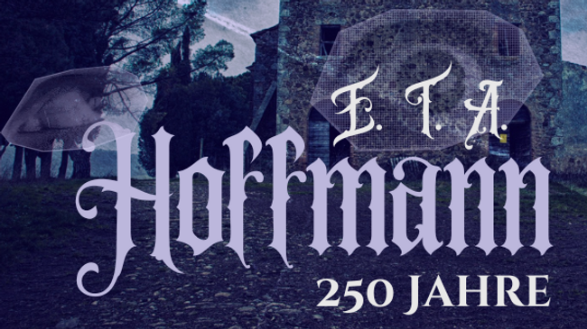 Schauerliteratur in schaurigen Zeiten. Anlässlich des 250. Geburtstags von E.T.A. Hoffmann