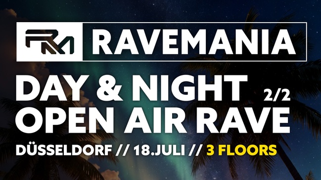 RAVEMANIA // OPEN AIR - DAY & NIGHT RAVE DÜSSELDORF 2/2
