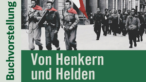 Von Henkern und Helden – Faschismus und Widerstand