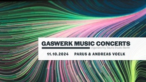 Gaswerk Music Concerts - PARUS + Andreas Voelk