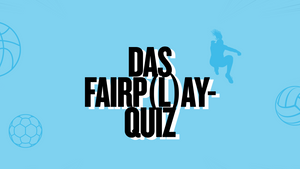 Das Fairp(l)ay-Quiz - gemeinsam scheitern