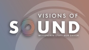 Vision of Sound - erlebe eine Neue Hördimension
