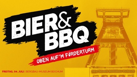 Bier & BBQ auf'm Förderturm - Dat ist Ruhrpottt deluxe!
