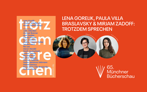 Lena Gorelik, Paula Villa Braslavsky und Mirjam Zadoff: „Trotzdem Sprechen“