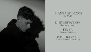 Phantasy Dance w/ DJ Sweet6teen, Fio Fa & Paul Rayner