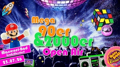 MEGA 90ER & 2000ER • OPEN AIR | Großröhrsdorf - Massenei Bad - 25.07.