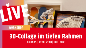 Workshop: 3D-Collage im tiefen Rahmen