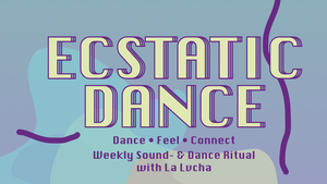 ECSTATIC DANCE Sound & Dance Ritual mit La Lvcha