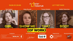 GIRL, SHOW ME THAT BODY (OF WORK): FLINTA* LITERATURE NIGHT #3