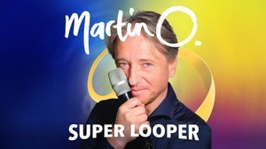 Martin O. "Super Looper" (Stimmartistik)
