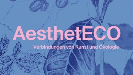 AesthetECO - Verbindungen von Kunst und Ökologie