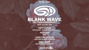 Blank Wave - Third Year Anniversary : Paty Vapor · Garcon Gaston · Mousky  · Shia LaBiff