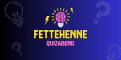 FETTEHENNE Quizabende