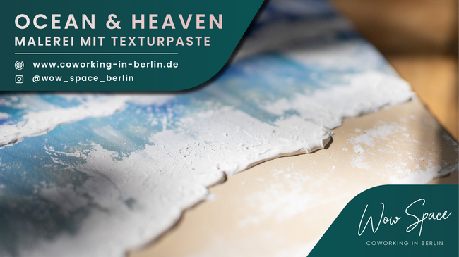 Ocean & Heaven - Malerei mit Texturpaste in Berlin