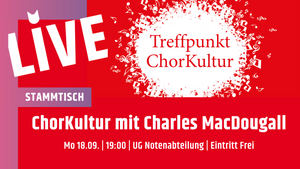 ChorKultur mit Charles MacDougall