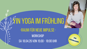 Yin Yoga im Frühling -Raum für neue Impulse-