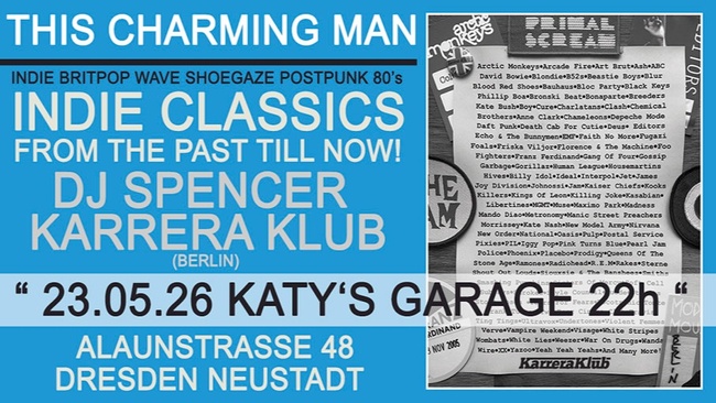 This Charming Man - Indie Classics From The Past Till Now mit DJ Spencer / Karrera Klub / Berlin!