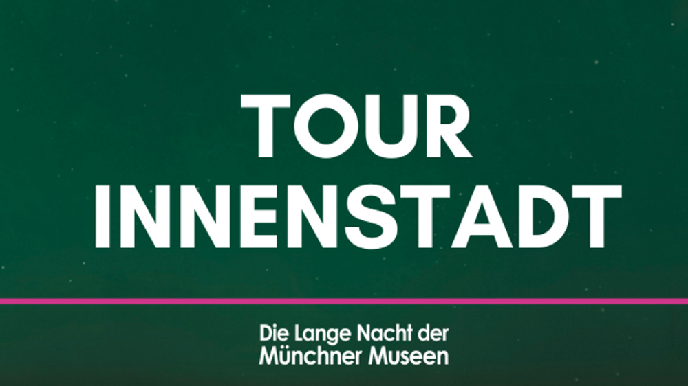 Lange Nacht der Münchner Museen - Tour Innenstadt