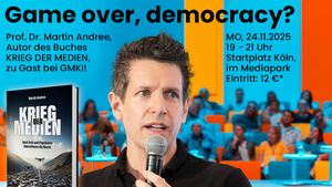 Game over Democracy?! Vortrag und Diskussion mit Martin Andree (Autor des Buches »Krieg der Medien«)